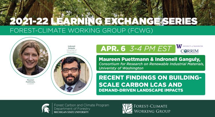 Flyer for the 2021-22 FCWG Learning Exchange Series April webinar. In this webinar, speakers Maureen Puettmann and Indroneil Ganguly present, 