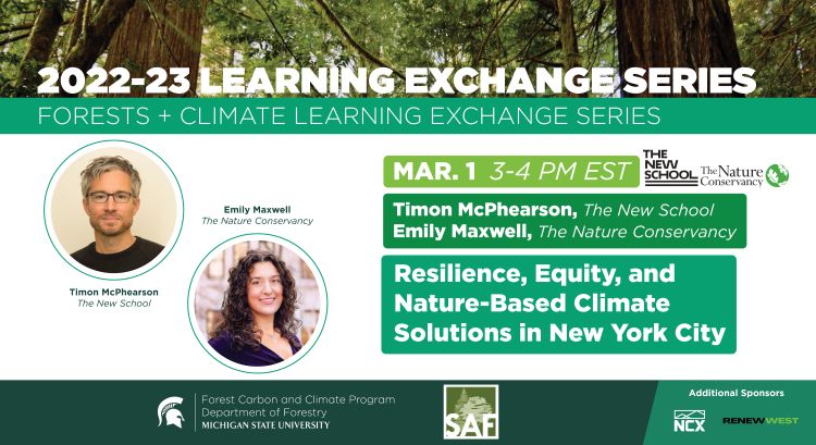 Webinar flyer for the March 2022-23 Forests and Climate Learning Exchange Series. In this webinar, speakers Timon McPhearson from The New School and Emily Maxwell from The Nature Conservancy of New York present 