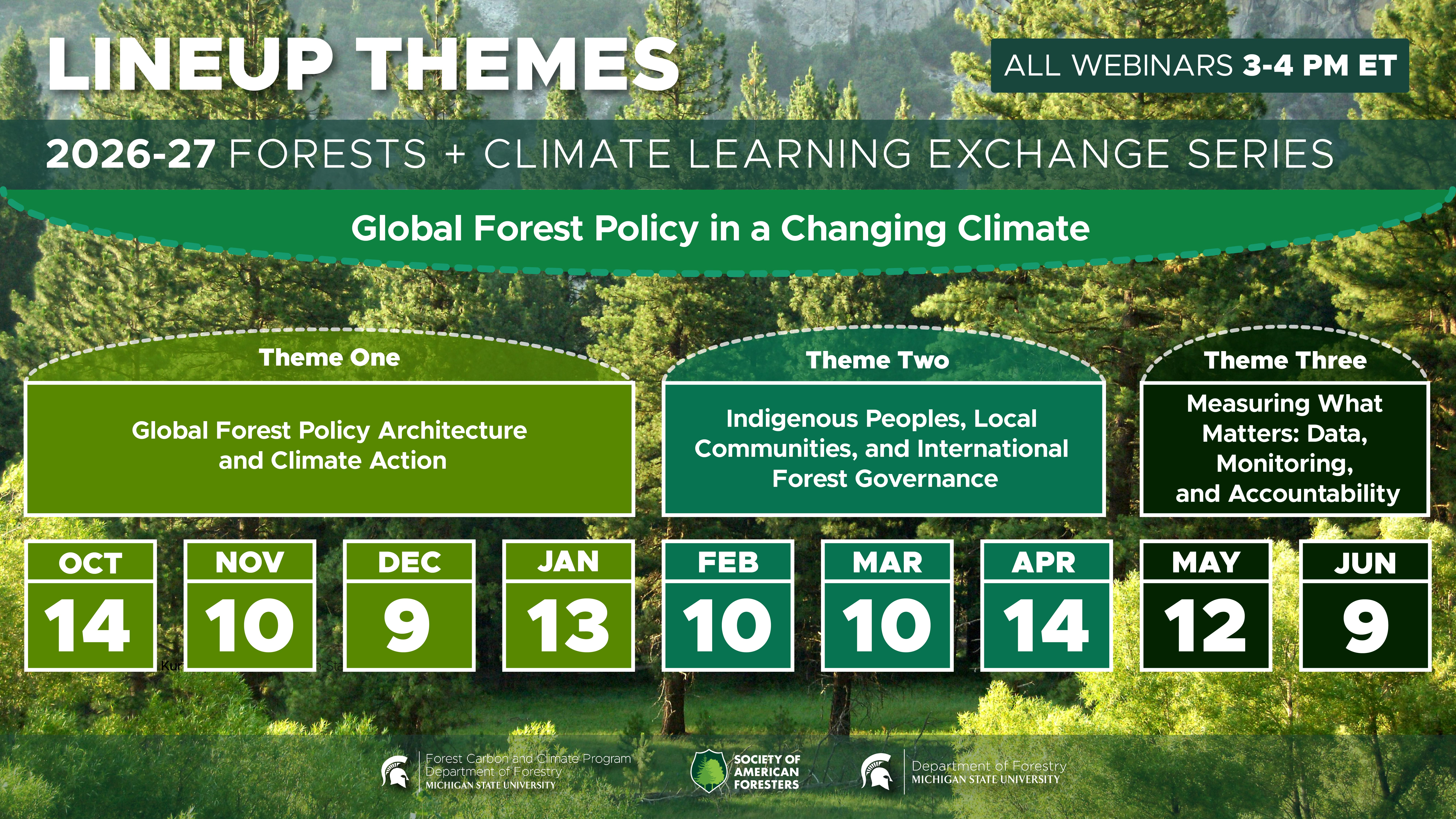 Promotional timeline graphic for 2026–27 Forests + Climate Learning Exchange Series, titled “Global Forest Policy in a Changing Climate,” advertising webinars scheduled 3–4 PM ET. Green-and-white calendar layout over a forest background presents three themes and session dates: Theme One: Global Forest Policy Architecture and Climate Action (Oct 14, Nov 10, Dec 9, and Jan 13), Theme Two: Indigenous Peoples, Local Communities, and International Forest Governance (Feb 10, Mar 10, and Apr 14), Theme Three: Measuring What Matters: Data, Monitoring, and Accountability (May 12 and Jun 9).